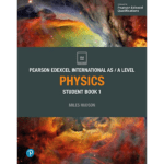 Pearson Edexcel International AS/A Level Physics Student Book 1