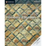 Cambridge International AS & A Level Mathematics: Probability & Statistics 2 Coursebook