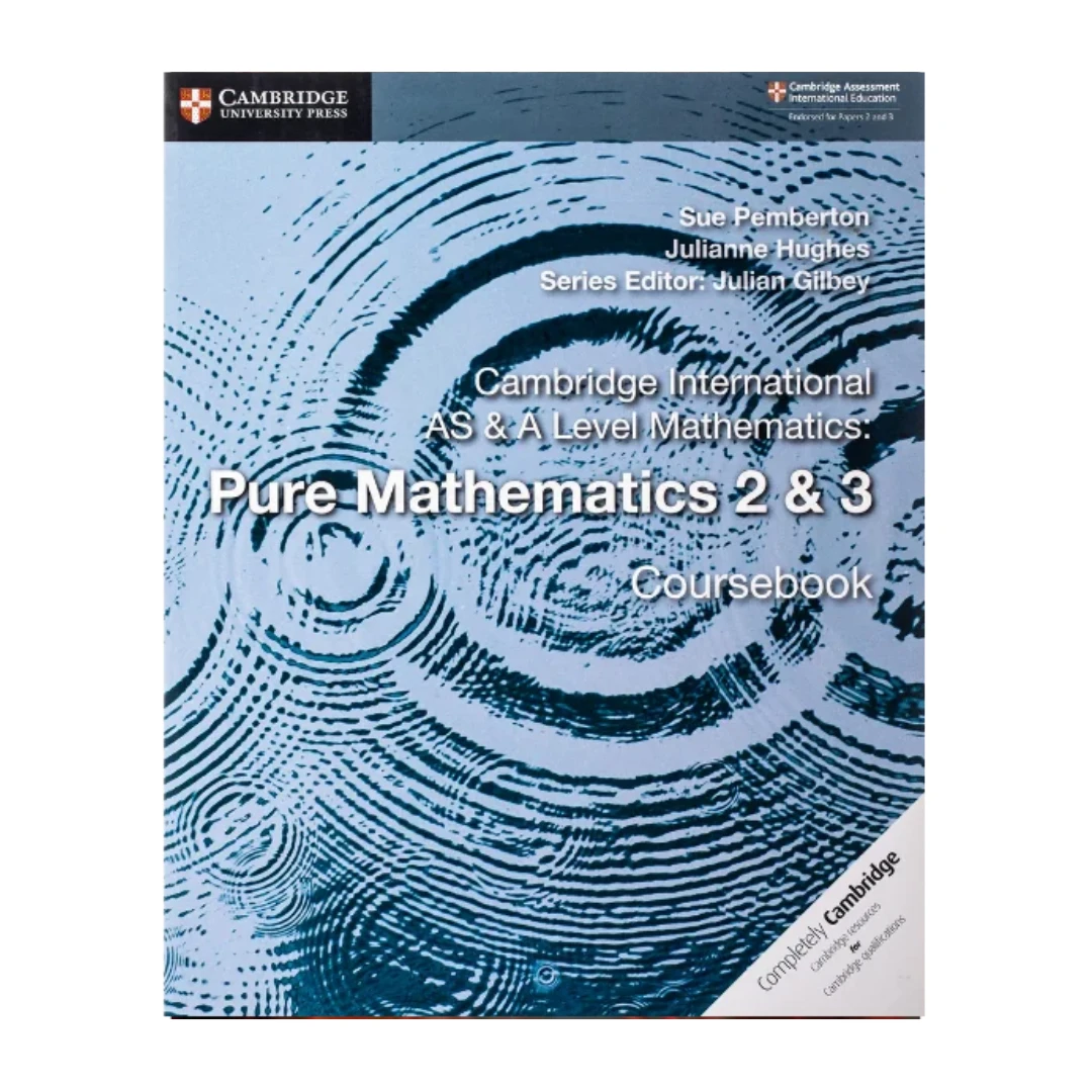 Cambridge International AS & A Level Mathematics Pure Mathematics 2 & 3 Coursebook