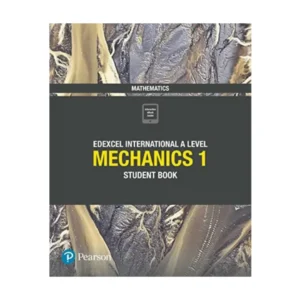 Edexcel International A Level Mathematics Mechanics 1 Student Book